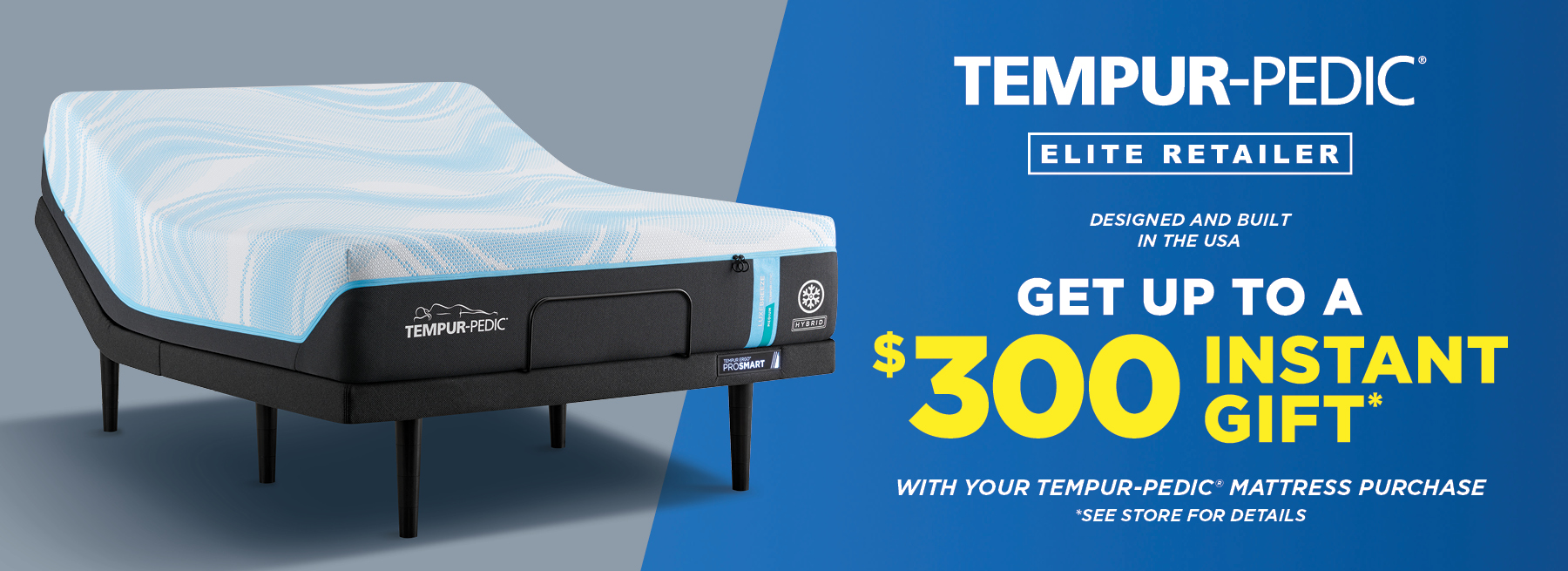 Get up to $300 Instant Gift *See store for details